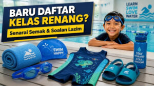 Read more about the article Baru Nak Daftar Kelas Renang? Senarai Semak & Soalan Lazim Ibu Bapa