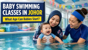 Read more about the article Baby Swimming Classes in Johor (Skudai & Kulai): Age, What to Expect & What to Bring