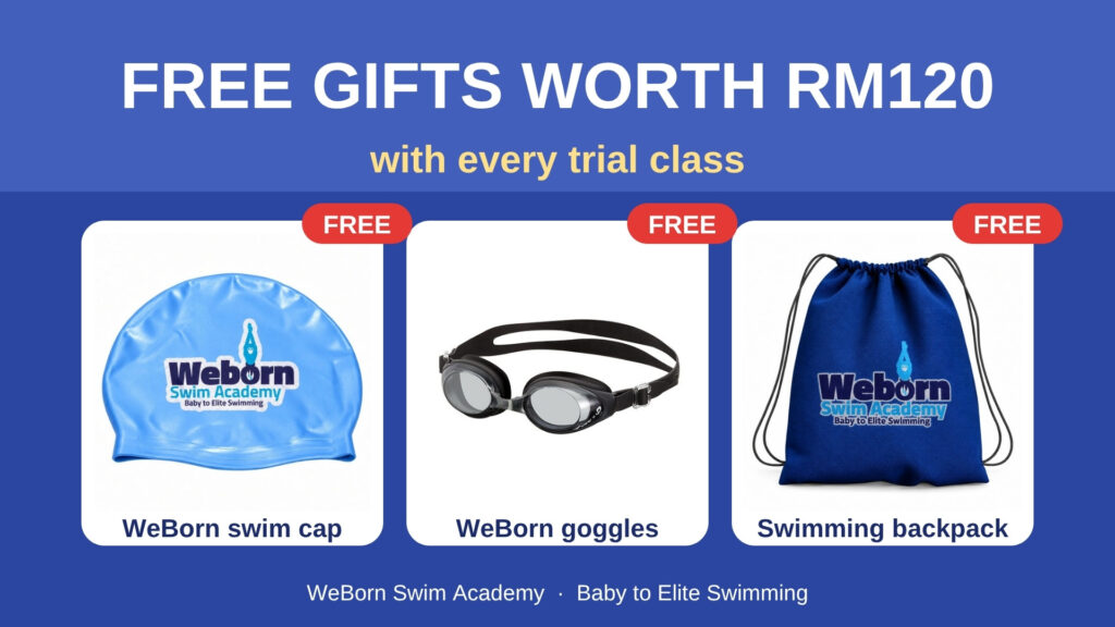 Free gifts worth RM120 with every trial class: WeBorn swim cap, goggles and swimming backpack